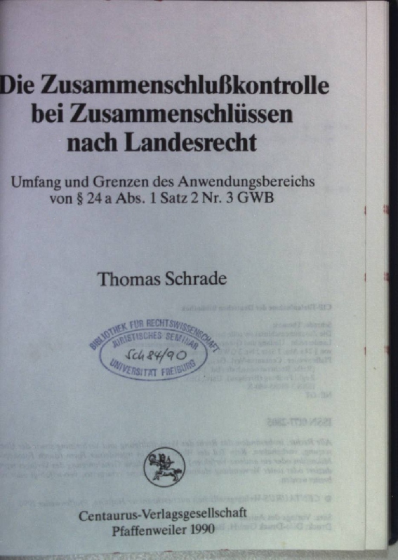 Die Zusammenschlusskontrolle bei Zusammenschlüssen nach Landesrecht : Umfang und Grenzen des Anwendungsbereichs von Â§ 24 a Abs. 1 Satz 2 Nr. 3 GWB. Reihe Rechtswissenschaft ; Bd. 106 - Schrade, Thomas