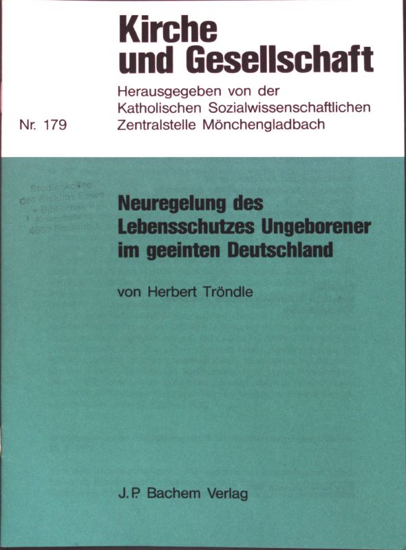 Neuregelung des Lebensschutzes Ungeborener im geeinten Deutschland. Kirche und Gesellschaft ; Nr. 179