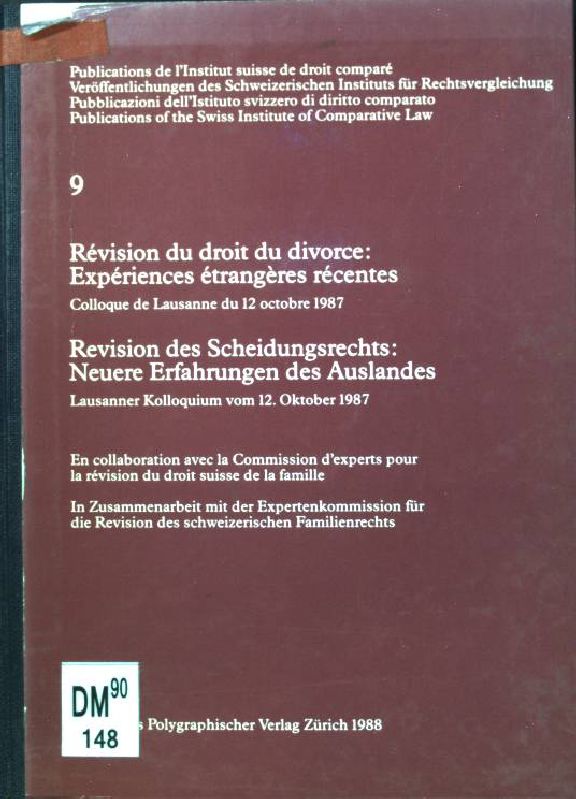 Révision du droit du divorce: expériences étrangères récentes (= Revision des Scheidungsrechts: neuere Erfahrungen des Auslandes) Publications de l'Institut Suisse de Droit Comparé; 9