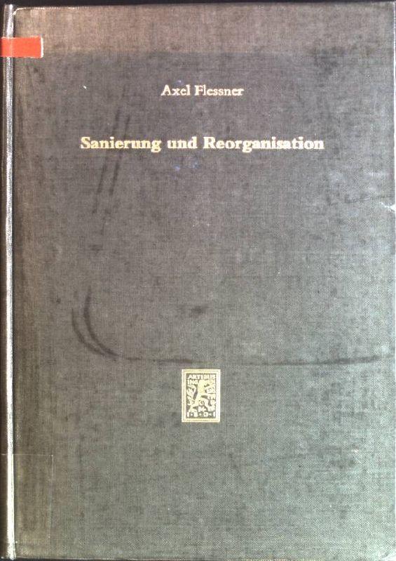 Sanierung und Reorganisation: Insolvenzverfahren für Grossunternehmen in rechtsvergleichender u. rechtspolit. Unters. Beiträge zum ausländischen und internationalen Privatrecht; 48 - Flessner, Axel