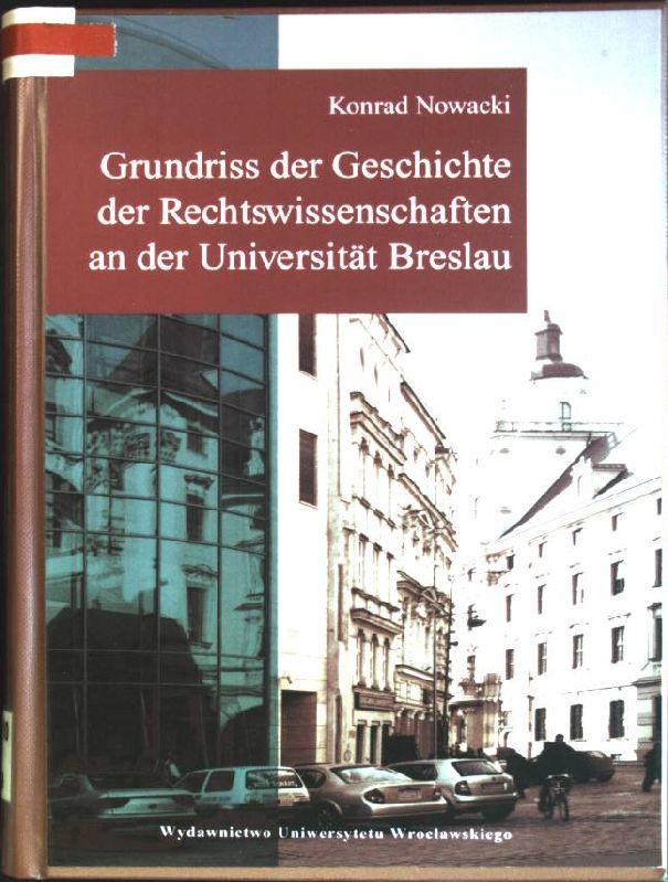 Grundriss der Geschichte der Rechtswissenschaften an der Universität Breslau. Acta Universitatis Wratislaviensis; No 2989 - Nowacki, Konrad