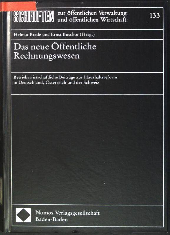 Das neue Öffentliche Rechnungswesen: Betriebswirtschaftliche Beiträge zur Haushaltsreform in Deutschland, Österreich und der Schweiz