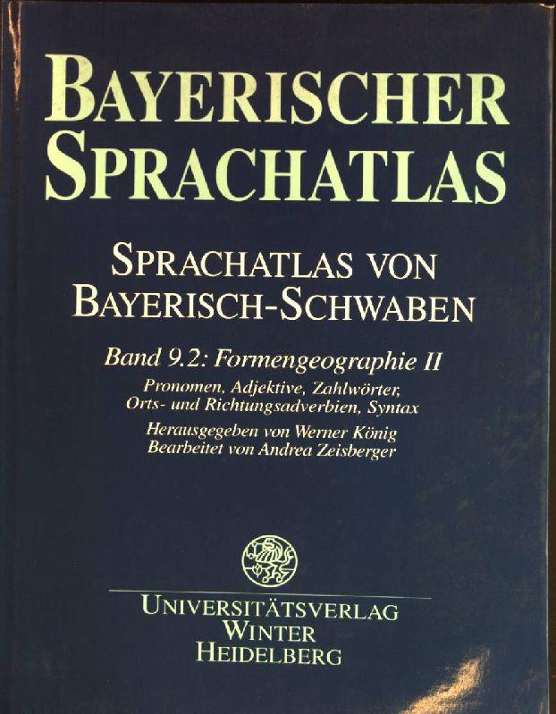 Sprachatlas von Bayerisch-Schwaben (SBS) / Formengeographie II: Substantive, Artikel / Pronomen, Adjektive, Zahlwörter, Orts- und Richtungsadverbien, Syntax