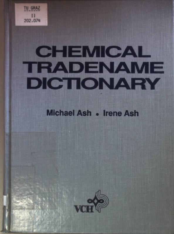 Chemical Tradename Dictionary. - Ash, Irene and Michael Ash