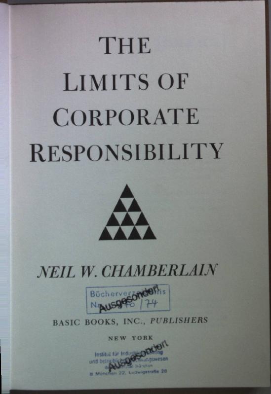 The Limits of Corporate Responsibility. - Chamberlain, Neil W.