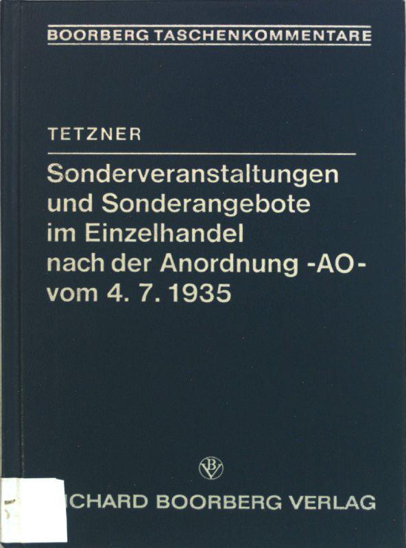 Sonderveranstaltungen und Sonderangebote im Einzelhandel nach der Anordnung vom 4.7.1935; Boorberg-Taschenkommentar. - Tetzner, Heinrich