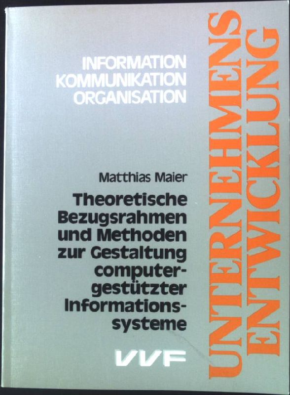 Theoretische Bezugsrahmen und Methoden zur Gestaltung computergestützter Informationssysteme