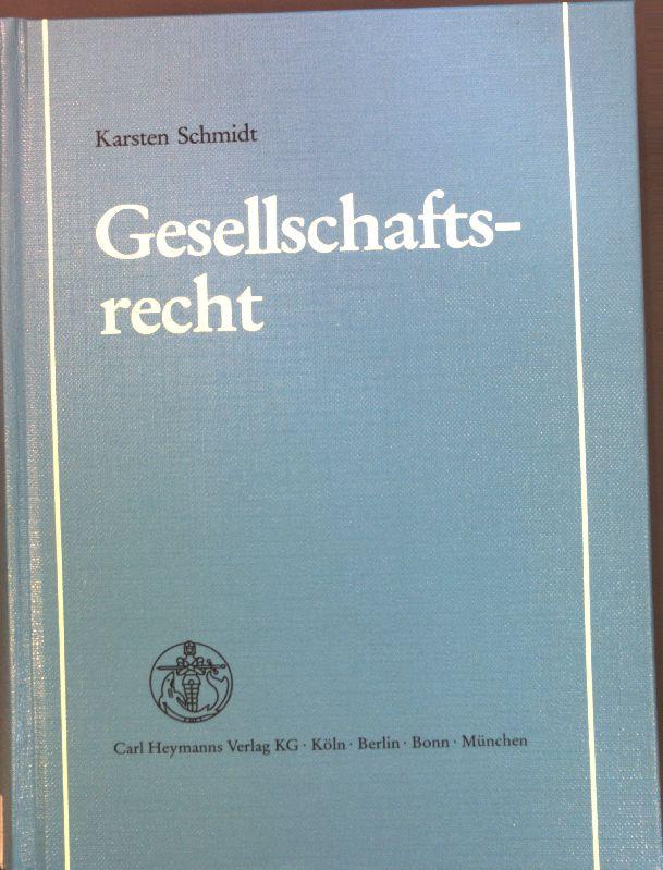 Gesellschaftsrecht. - Schmidt, Karsten