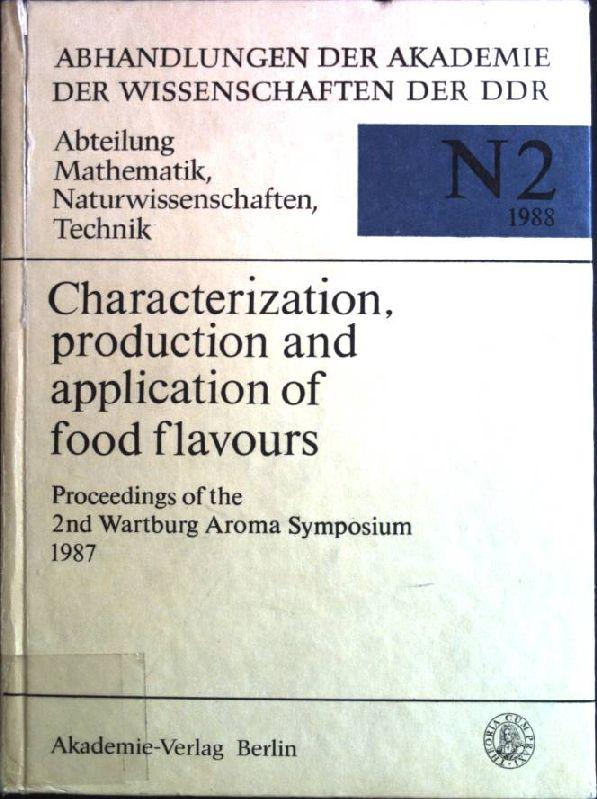 Characterization, production and application of food flavours. Proceedings of the 2nd Wartburg Aroma Symposium 1987; "Abhandlungen der Akademie der Wissenschaften der DDR". Abteilung Mathematik, Naturwissenschaften, Technik. Nr. 2 / 1988;