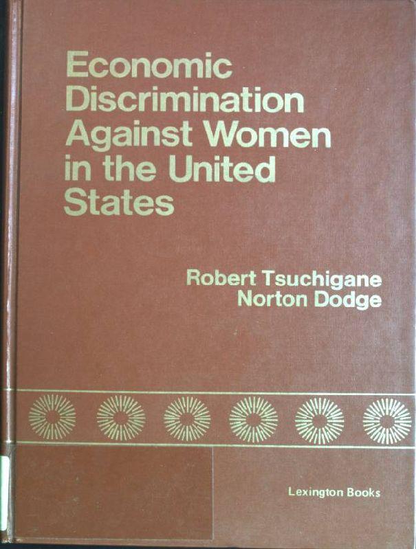 Economic discrimination against women in the United States - Tsuchigane, Robert and Norton T. Dodge