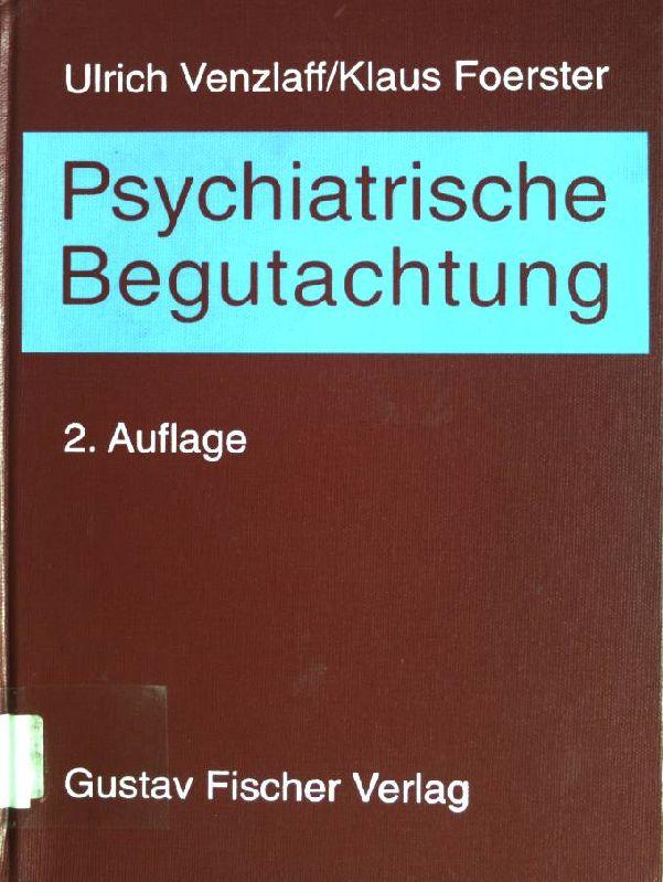 Psychiatrische Begutachtung. Ein praktisches Handbuch für Ärzte und Juristen