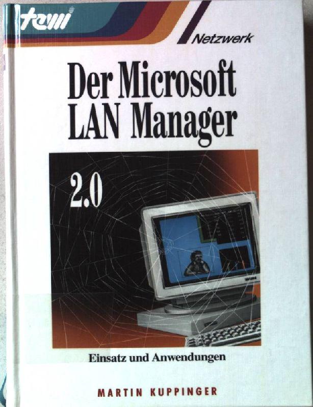 Der Microsoft LAN Manager 2.0 : Einsatz und Anwendung. - Kuppinger, Martin