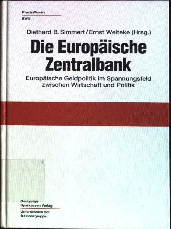 Die Europäische Zentralbank. Europäische Geldpolitik im Spannungsfeld zwischen Wirtschaft und Politik