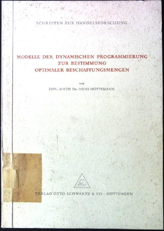 Modelle der dynamischen Programmierung zur Bestimmung optimaler Beschaffungsmengen. - Hüttemann, Hans