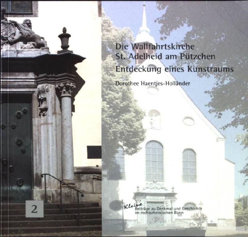 Die Wallfahrtskirche St. Adelheid am Pützchen. Entdeckung eines Kunstraums