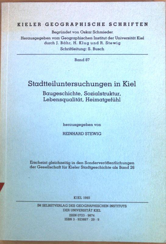 Stadtteiluntersuchungen in Kiel: Baugeschichte, Sozialstruktur, Lebensqualität, Heimatgefühl (Kieler Geographische Schriften)