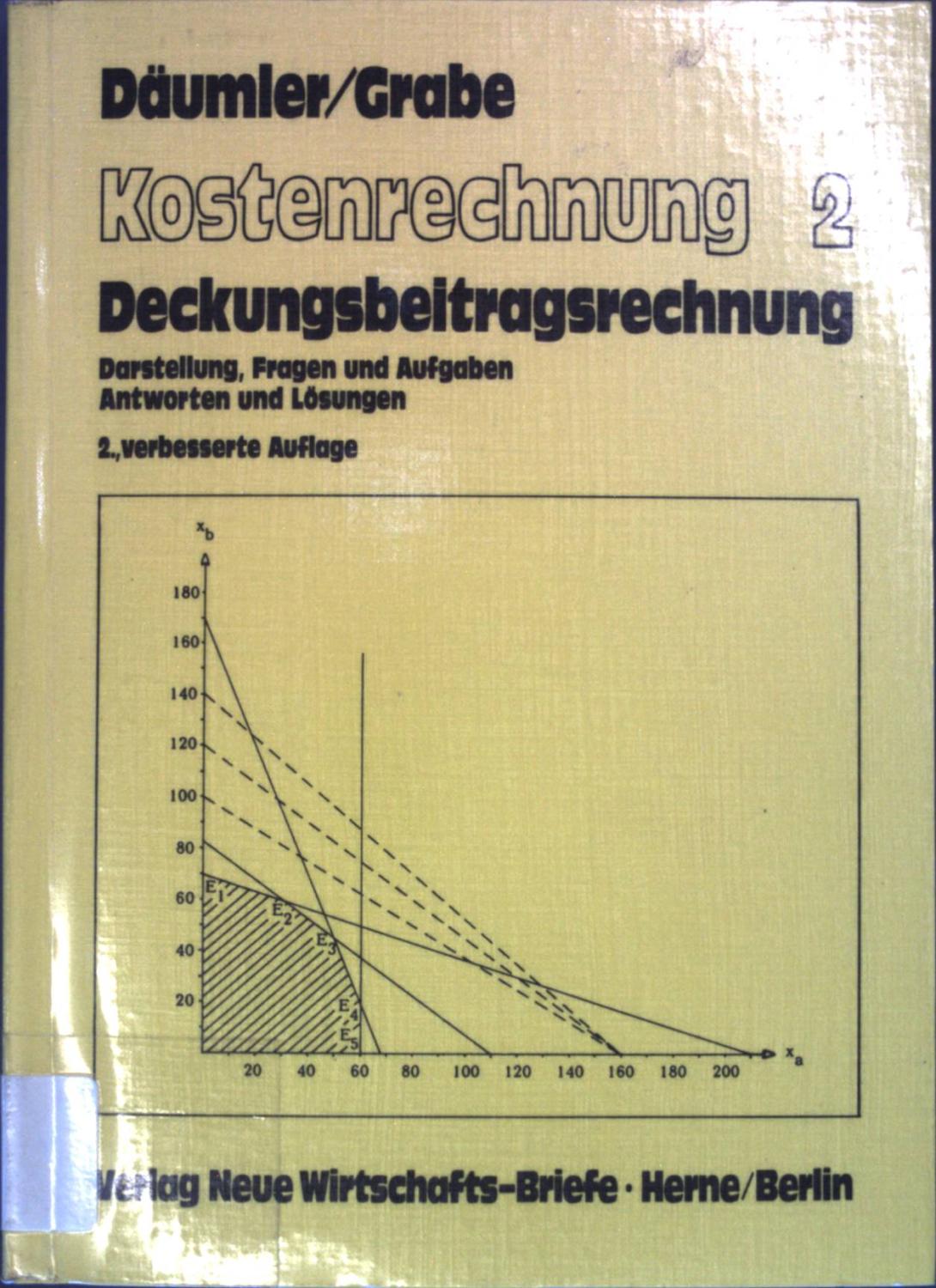 Kostenrechnung 2: Deckungsbeitragsrechnung. Darstellung, Fragen und Aufgaben, Antworten und Lösungen