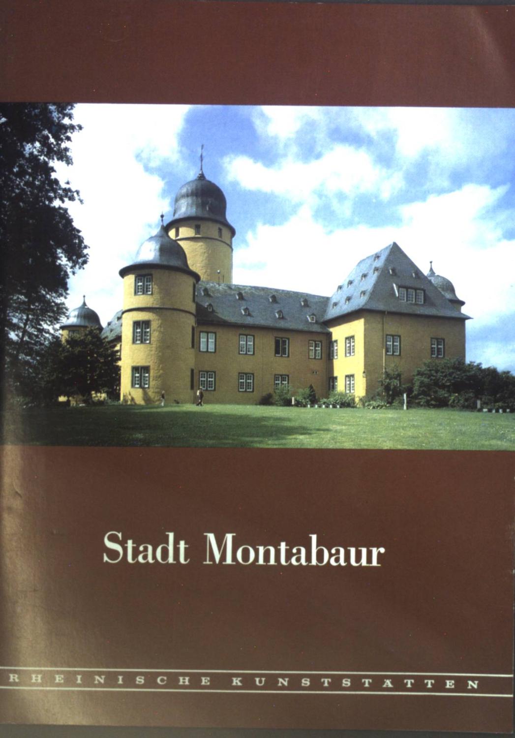 Stadt Montabaur. von. Hrsg.: Rhein. Verein für Denkmalpflege u. Landschaftsschutz Rheinische Kunststätten ; H. 227