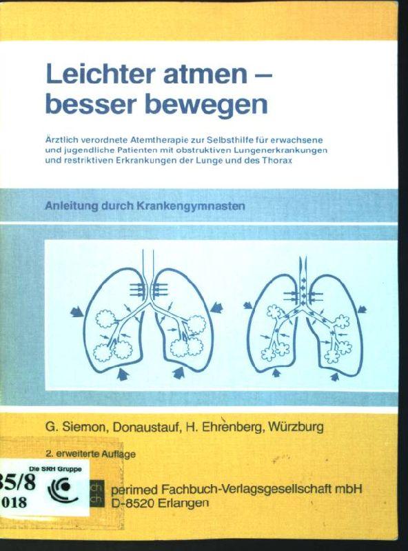 Leichter atmen - besser bewegen. Ärztlich verordnete Atemtherapie zur Selbsthilfe für erwachsene und jugendliche Patienten mit obstruktiven ... Erkrankungen der Lunge und des Thorax