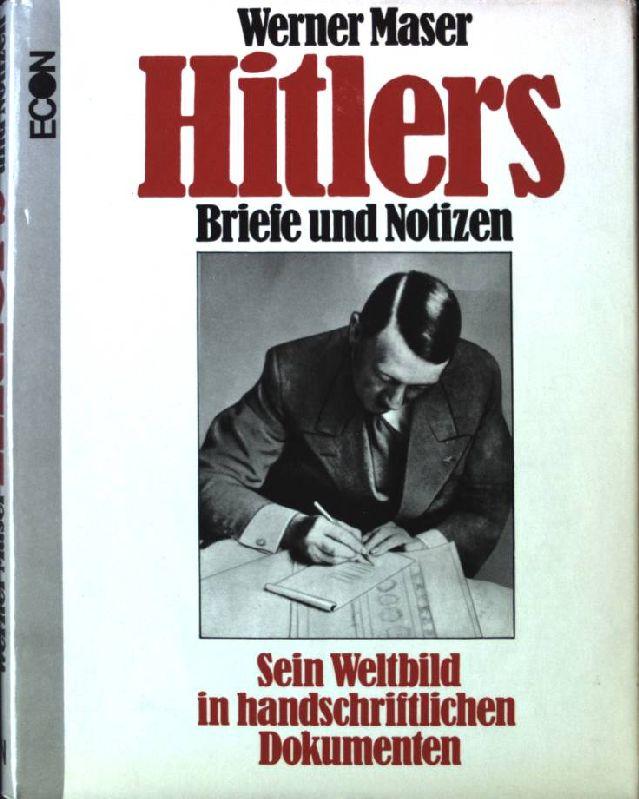 Hitlers Briefe und Notizen - Sein Weltbild in handschriftlichen Dokumenten