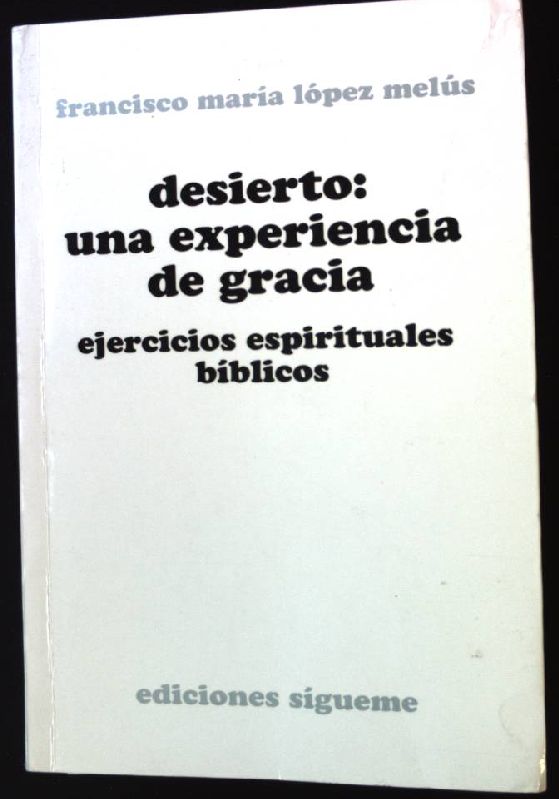 Desierto: una experiencia de gracia Nueva Alianza, Band 128 - López Melus, Francisco María