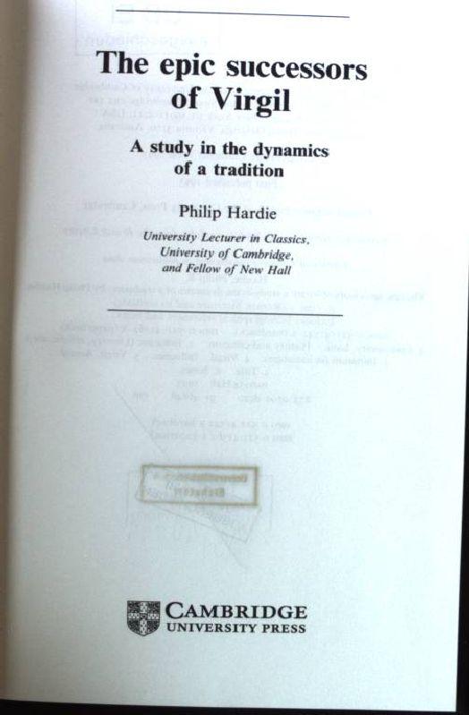 The Epic Successors of Virgil: A Study in the Dynamics of a Tradition Roman Literature and its Contexts - Hardie, Philip