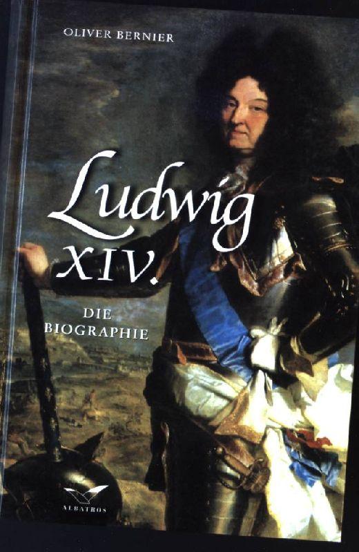 Ludwig XIV. Die Biographie.