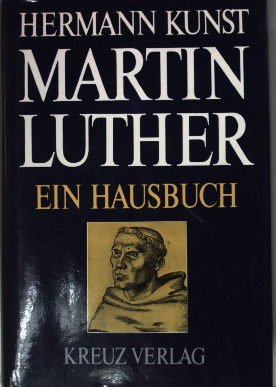 Martin Luther. Ein Hausbuch