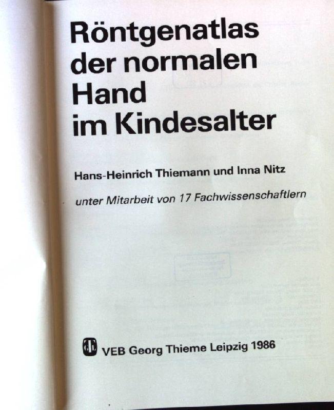 Röntgenatlas der normalen Hand im Kindesalter. - Thiemann, Hans-Heinrich und Inna Nitz