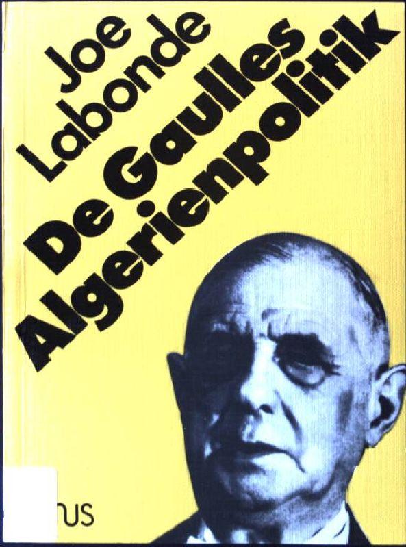 De Gaulles Algerienpolitik (Praxis und Wissenschaft) - Labonde, Joe