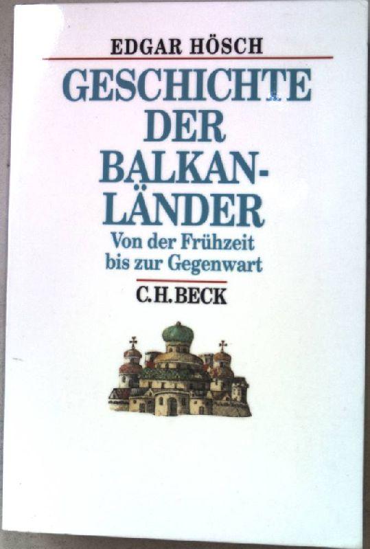 Geschichte der Balkanländer. Von der Frühzeit bis zur Gegenwart.