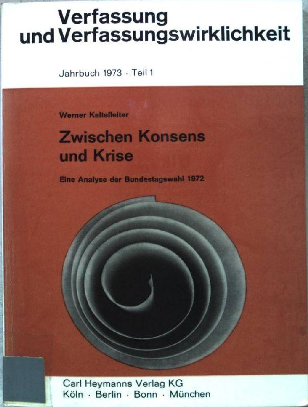 Zwischen Konsens und Krise. Eine Analyse der Bundestagswahl 1972.