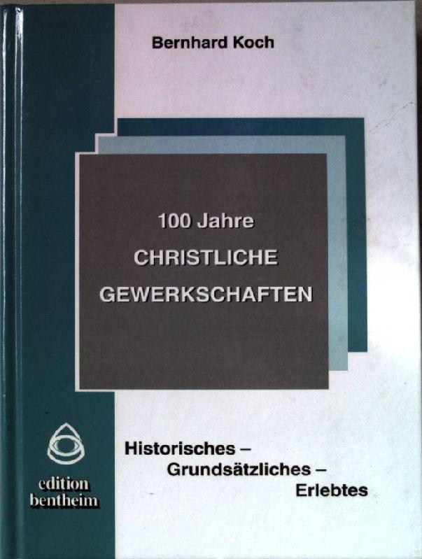 100 Jahre christliche Gewerkschaften. Historisches, Grundsätzliches, Erlebtes