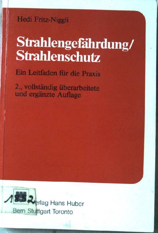 Strahlengefährdung /Strahlenschutz: Ein Leitfaden für die Praxis