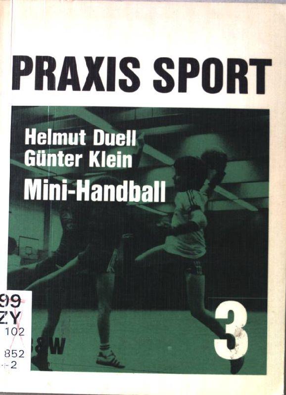 Mini-Handball. Praxis Sport ; Bd. 3 - Duell, Helmut und Günter Klein