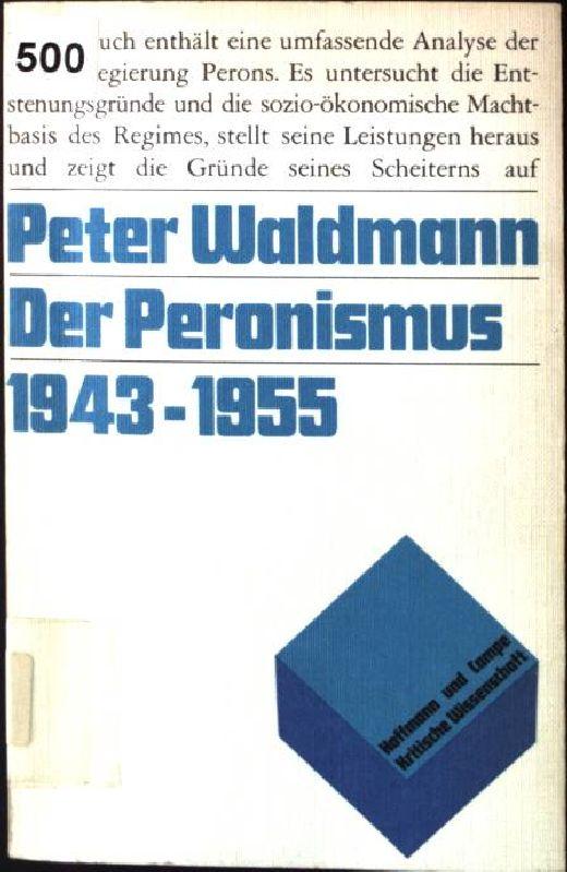 Der Peronismus 1943-1955 (Kritische Wissenschaft)