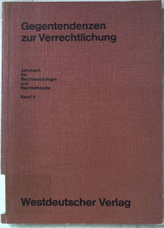 Gegentendenzen zur Verrechtlichung. Jahrbuch für Rechtssoziologie und Rechtstheorie ; Bd. 9 - Voigt, Rüdiger (Hrsg.)