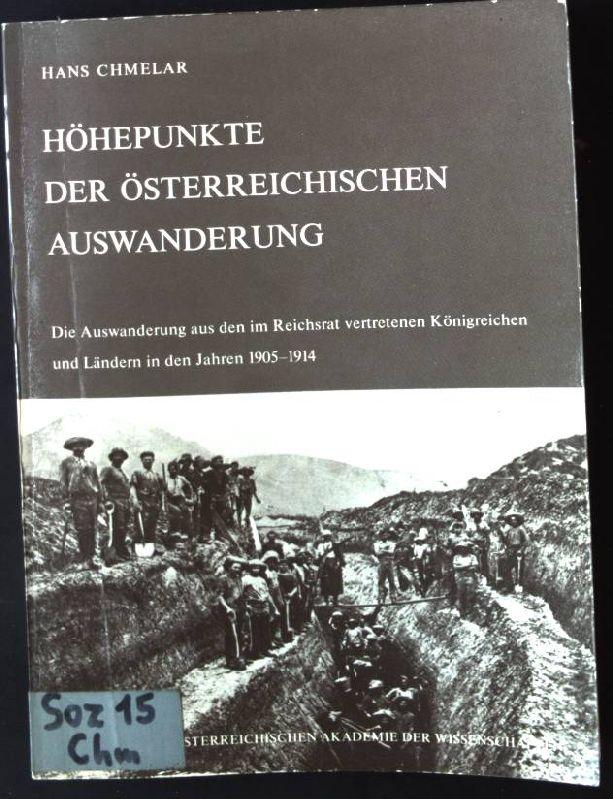 Heohepunkte Der Eosterreichischen Auswanderung: Die Auswanderung Aus Den Im Reichsrat Vertretenen Keonigreichen U. Leandern in Den Jahren 1905-1914 ... der Èosterreichisch-Ungarischen Monar)