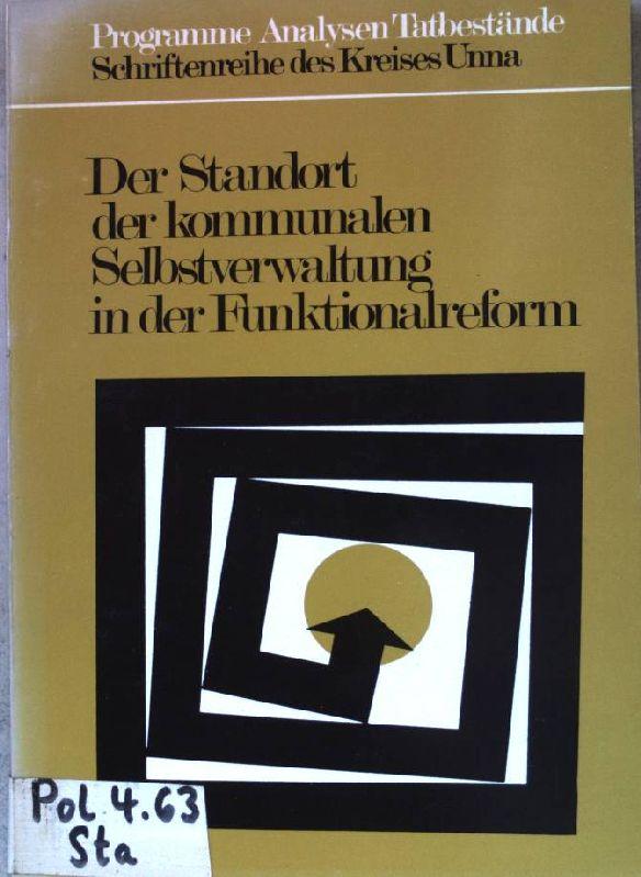 Der Standort der kommunalen Selbstverwaltung in der Funktionalreform : gemeinsame u. unterschiedl. Auffassungen von Kreisen u. Gemeinden. Programme, Analysen, Tatbestände ; Bd. 5 - Krabs, Otto (Hrsg.)