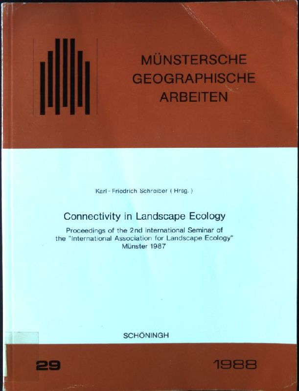 Connectivity in landscape ecology : Münster 1987. Münstersche geographische Arbeiten ; H. 29; International Association for Landscape Ecology: Proceedings of the . international seminar of the