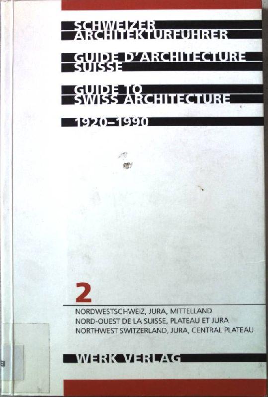 Schweizer Architekturführer 1920-1990, Band 2: Nordwestschweiz, Jura, Mittelland