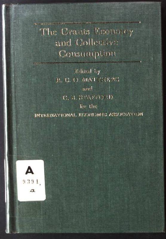 The Grants Economy and Collective Consumption: International Economic Association Conference Proceedings - Matthews, R. C. O. and G.B. Stafford