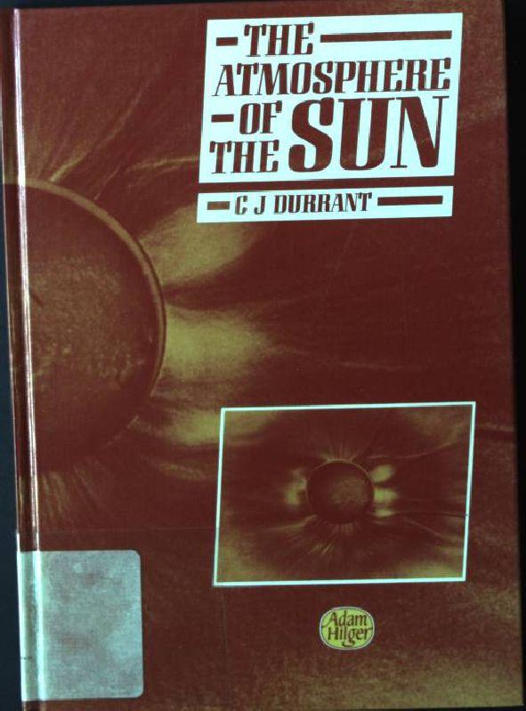 The Atmosphere of the Sun - Durrant, C. J.