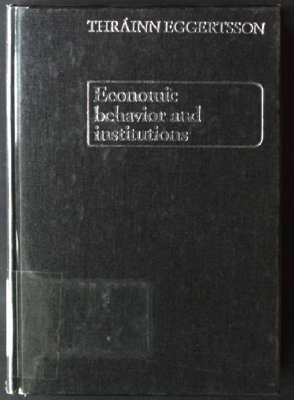 Economic Behavior and Institutions: Principles of Neoinstitutional Economics Cambridge Surveys of Economic Literature - Eggertsson, Thrainn