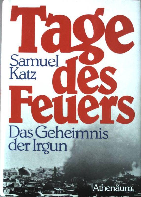 Tage des Feuers. Das Geheimnis der Irgun