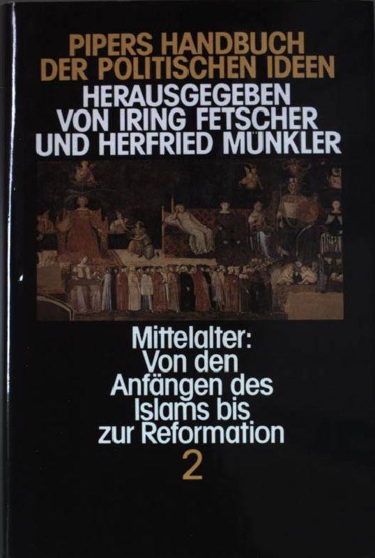 Pipers Handbuch der politischen Ideen, in 5 Bdn., Bd.2, Mittelalter, Von den Anfängen des Islams bis zur Reformation