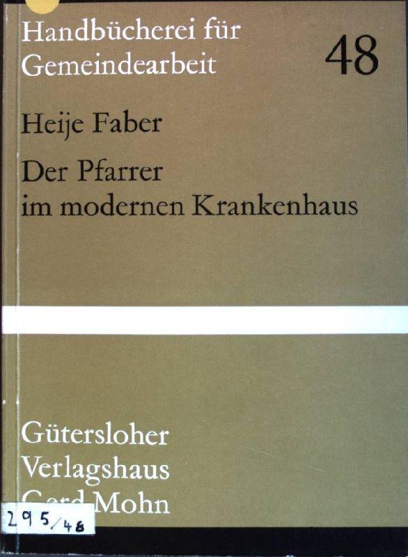 Der Pfarrer im modernen Krankenhaus. Handbücherei für Gemeindearbeit H. 48