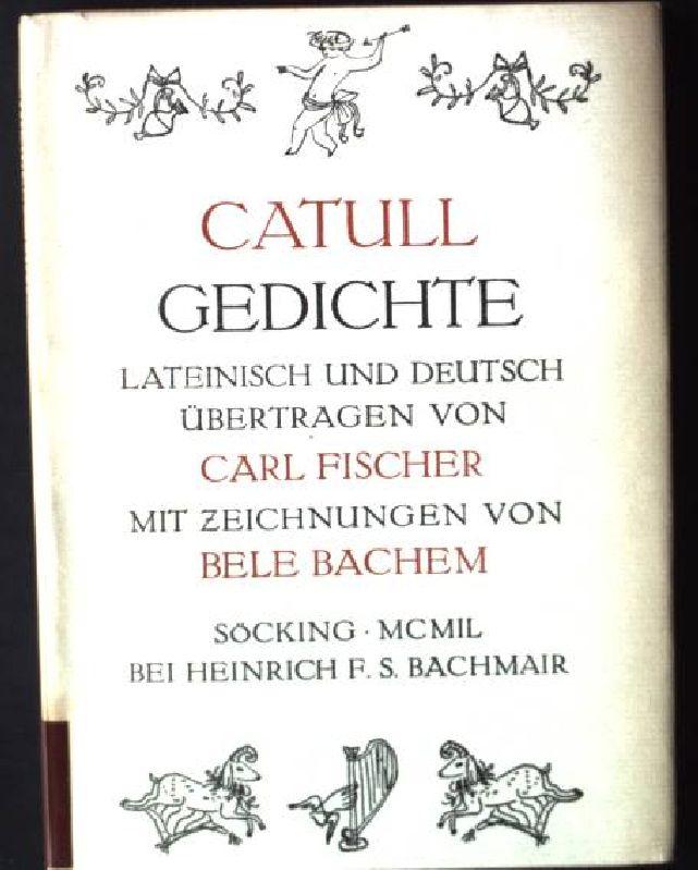 Catull - Gedichte, Lateinisch und Deutsch - Fischer, Carl und Bele Bachem