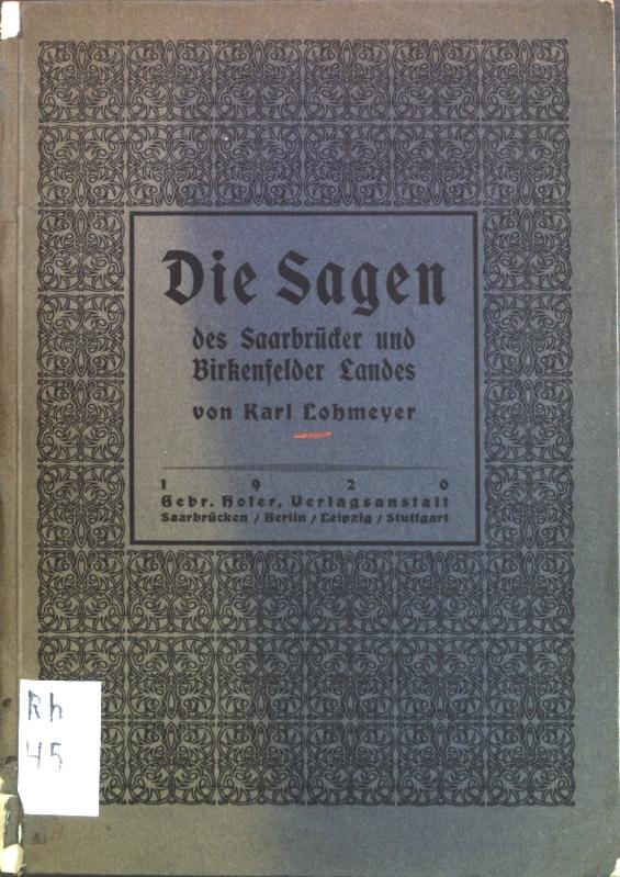 Die Sagen des Saarbrücker und Birkenfelder Landes;: Lohmeyer, Karl: