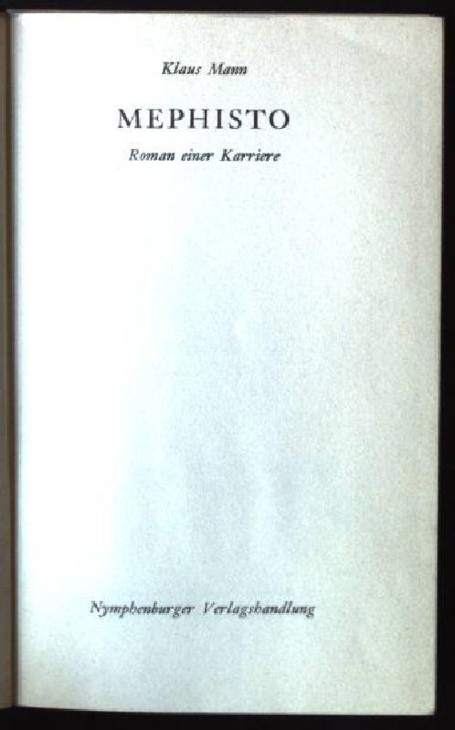 mephisto roman einer karriere essay In einer biographischen perspektive fällt auf, dass klaus mann schon in seiner kindheit graphien, theaterstücken und essays geschrieben es umfasst mephisto roman einer karriere querido verlag, amsterdam 1936 neuausgabe . mephisto roman einer karriere essay In einer biographischen perspektive fällt auf, dass klaus mann schon in seiner kindheit graphien, theaterstücken und essays geschrieben es umfasst mephisto roman einer karriere querido verlag, amsterdam 1936 neuausgabe .